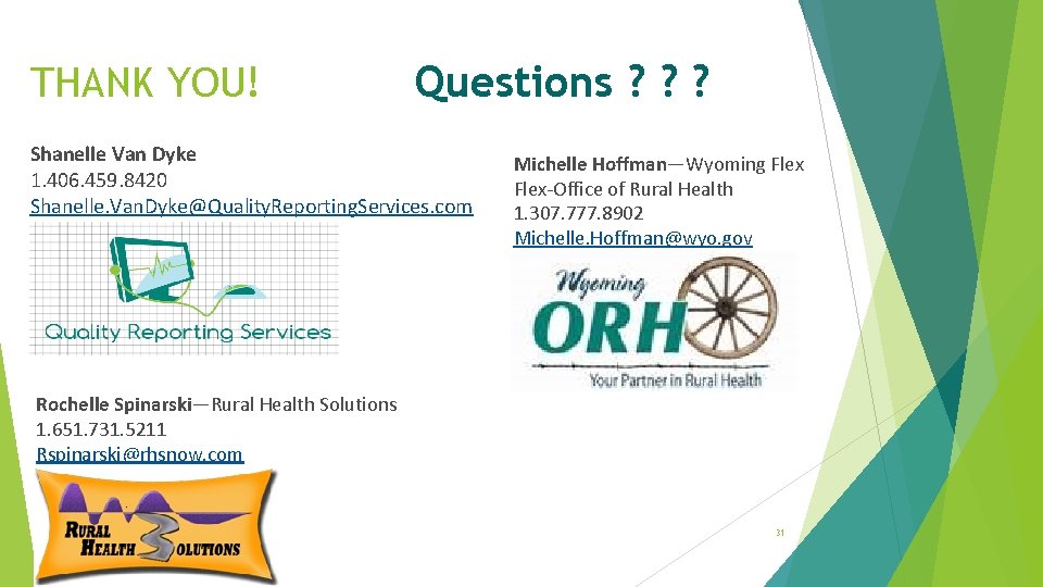 THANK YOU! Questions ? ? ? Shanelle Van Dyke 1. 406. 459. 8420 Shanelle.