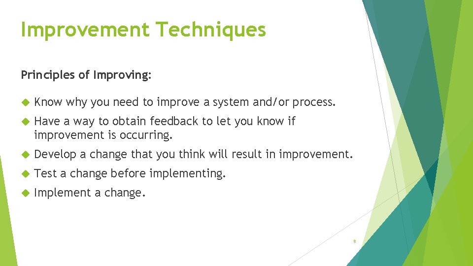 Improvement Techniques Principles of Improving: Know why you need to improve a system and/or