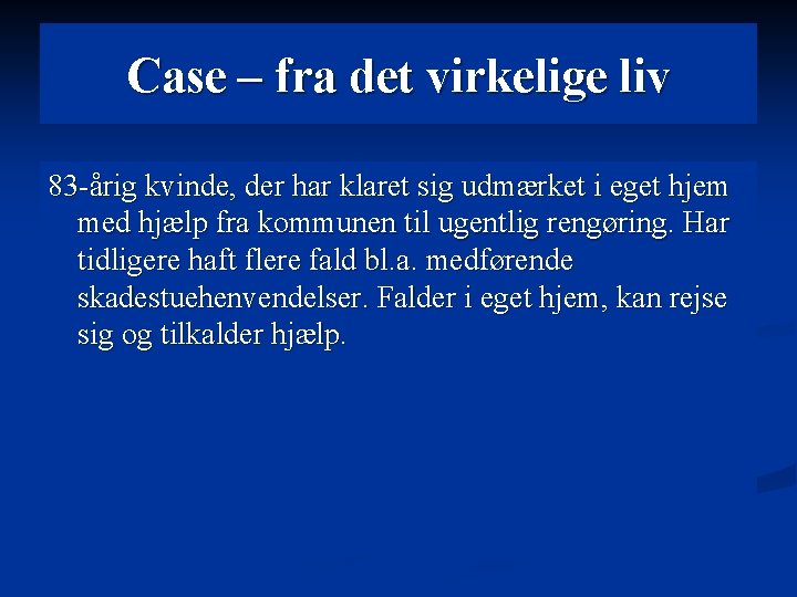 Case – fra det virkelige liv 83 -årig kvinde, der har klaret sig udmærket