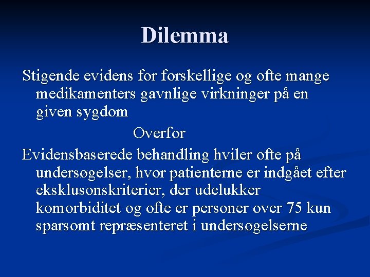 Dilemma Stigende evidens forskellige og ofte mange medikamenters gavnlige virkninger på en given sygdom