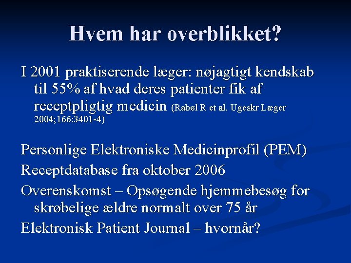 Hvem har overblikket? I 2001 praktiserende læger: nøjagtigt kendskab til 55% af hvad deres