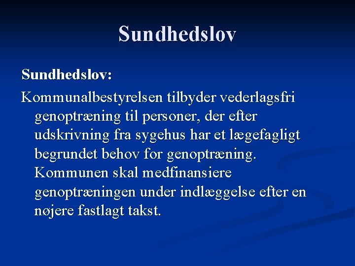 Sundhedslov: Kommunalbestyrelsen tilbyder vederlagsfri genoptræning til personer, der efter udskrivning fra sygehus har et