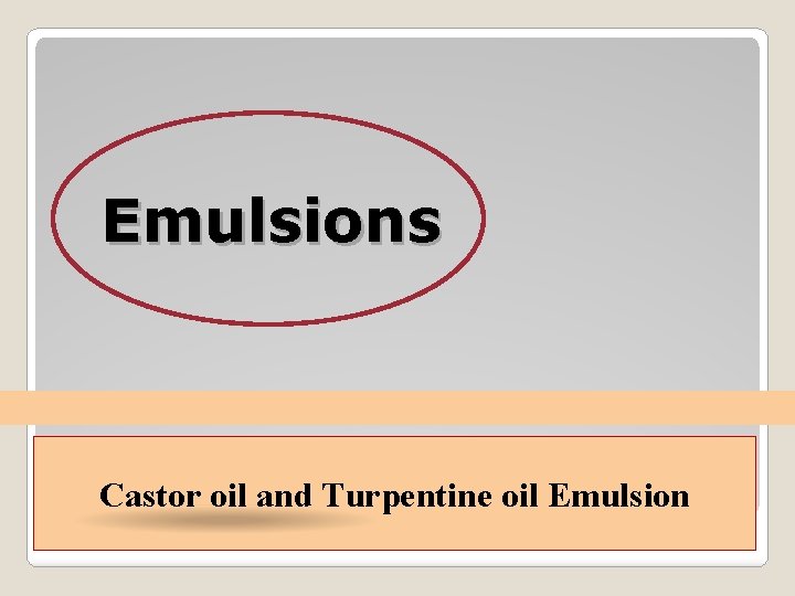 Emulsions Castor oil and Turpentine oil Emulsion 