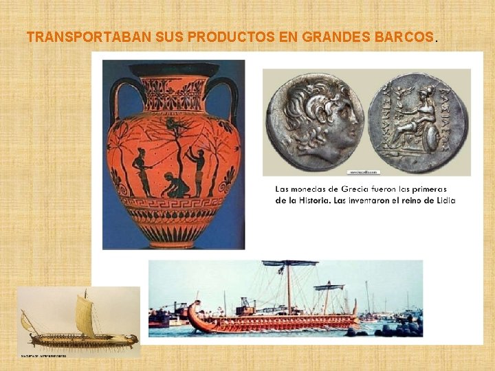 TRANSPORTABAN SUS PRODUCTOS EN GRANDES BARCOS. 