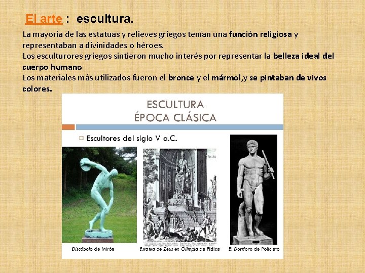 El arte : escultura. La mayoría de las estatuas y relieves griegos tenían una