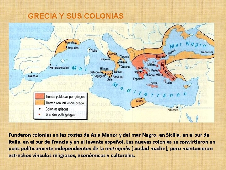 GRECIA Y SUS COLONIAS Fundaron colonias en las costas de Asia Menor y del