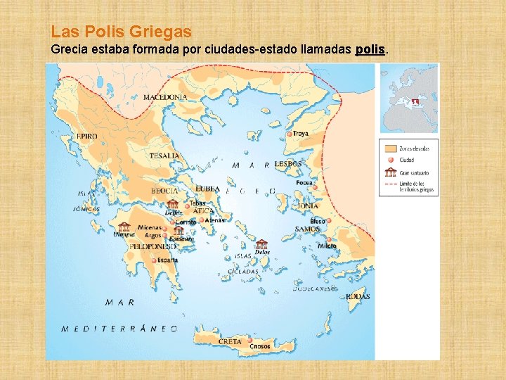 Las Polis Griegas Grecia estaba formada por ciudades-estado llamadas polis. 
