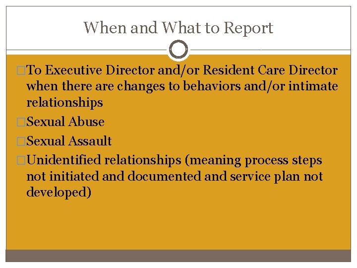 When and What to Report �To Executive Director and/or Resident Care Director when there When and What to Report �To Executive Director and/or Resident Care Director when there