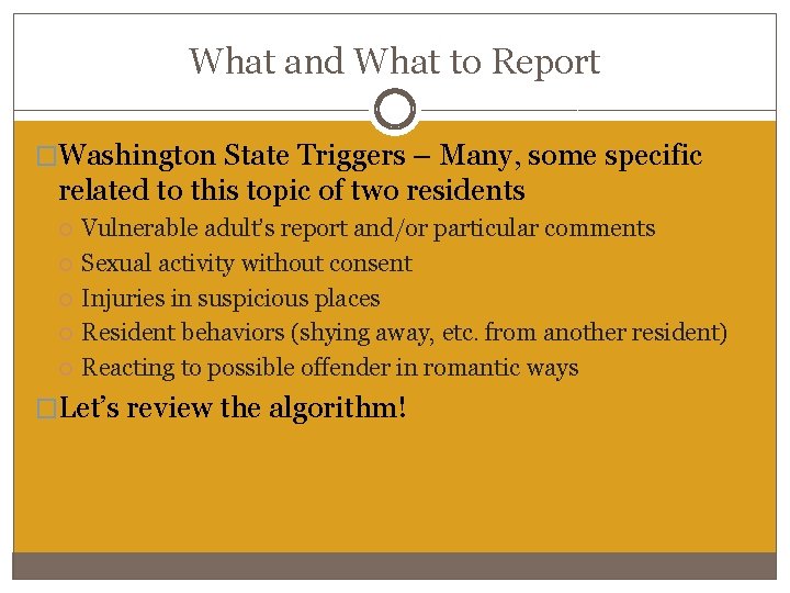 What and What to Report �Washington State Triggers – Many, some specific related to What and What to Report �Washington State Triggers – Many, some specific related to