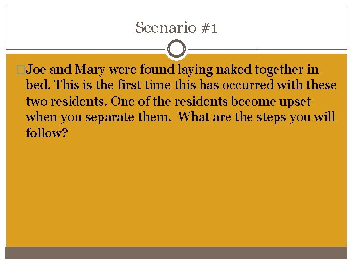 Scenario #1 �Joe and Mary were found laying naked together in bed. This is Scenario #1 �Joe and Mary were found laying naked together in bed. This is