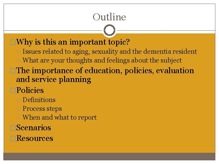 Outline �Why is this an important topic? Issues related to aging, sexuality and the Outline �Why is this an important topic? Issues related to aging, sexuality and the