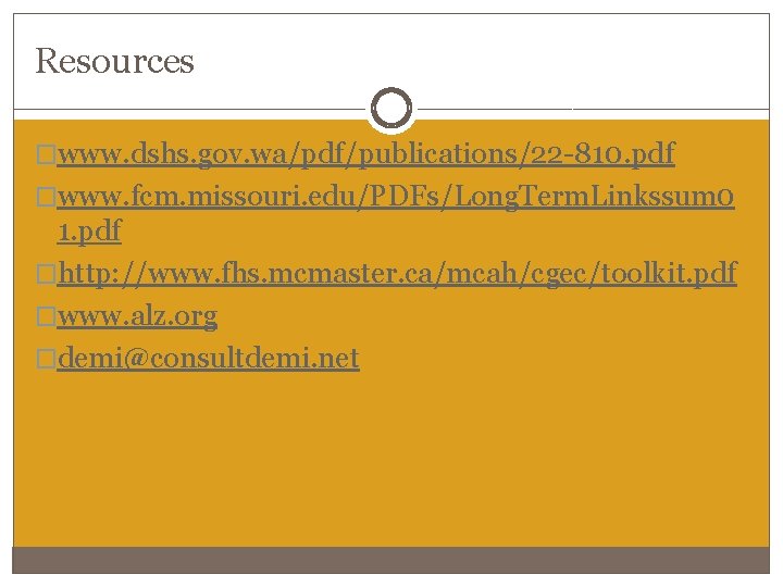 Resources �www. dshs. gov. wa/pdf/publications/22 -810. pdf �www. fcm. missouri. edu/PDFs/Long. Term. Linkssum 0 Resources �www. dshs. gov. wa/pdf/publications/22 -810. pdf �www. fcm. missouri. edu/PDFs/Long. Term. Linkssum 0