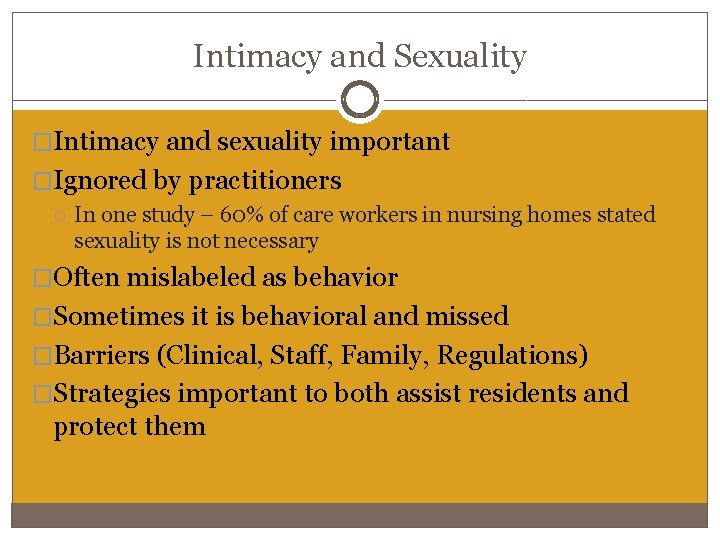 Intimacy and Sexuality �Intimacy and sexuality important �Ignored by practitioners In one study – Intimacy and Sexuality �Intimacy and sexuality important �Ignored by practitioners In one study –