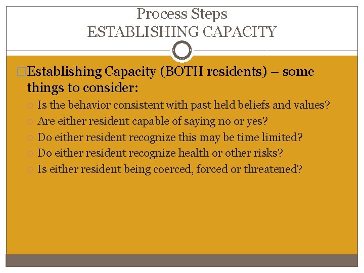 Process Steps ESTABLISHING CAPACITY �Establishing Capacity (BOTH residents) – some things to consider: Is Process Steps ESTABLISHING CAPACITY �Establishing Capacity (BOTH residents) – some things to consider: Is