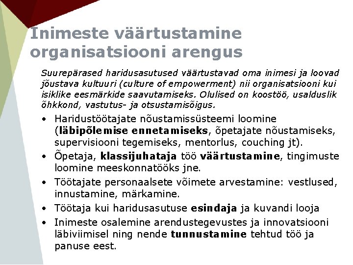 Inimeste väärtustamine organisatsiooni arengus Suurepärased haridusasutused väärtustavad oma inimesi ja loovad jõustava kultuuri (culture