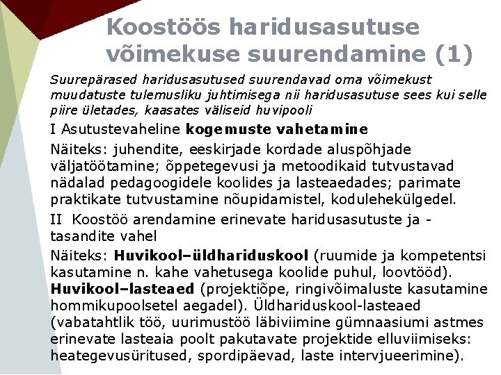 Koostöös haridusasutuse võimekuse suurendamine (1) Suurepärased haridusasutused suurendavad oma võimekust muudatuste tulemusliku juhtimisega nii