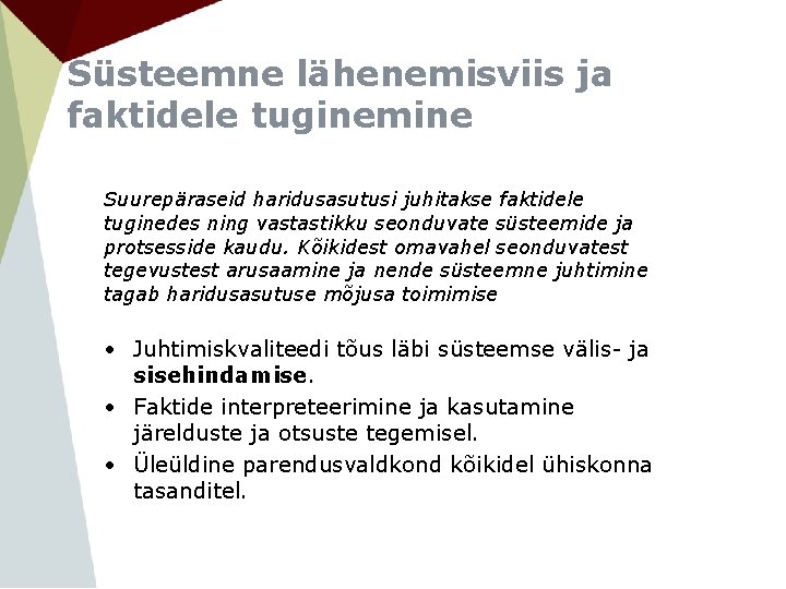 Süsteemne lähenemisviis ja faktidele tuginemine Suurepäraseid haridusasutusi juhitakse faktidele tuginedes ning vastastikku seonduvate süsteemide