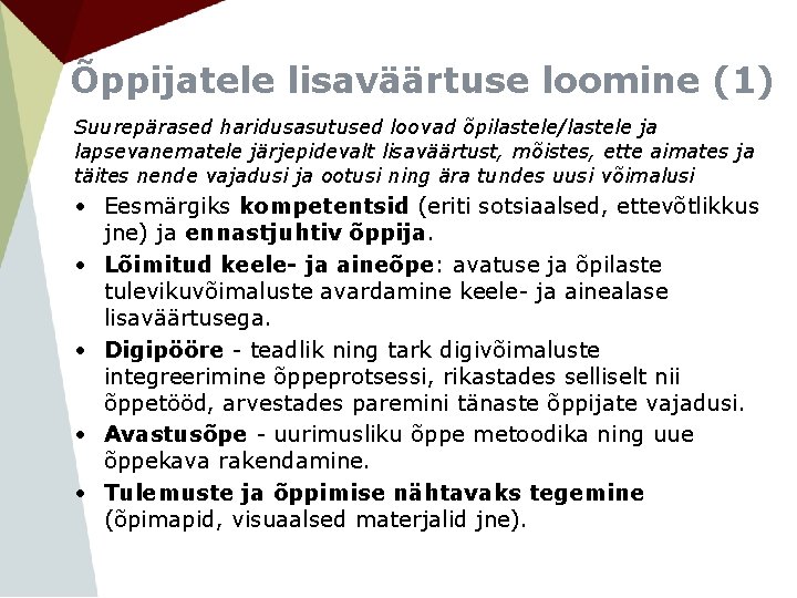 Õppijatele lisaväärtuse loomine (1) Suurepärased haridusasutused loovad õpilastele/lastele ja lapsevanematele järjepidevalt lisaväärtust, mõistes, ette