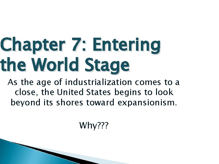 Chapter 7: Entering the World Stage As the age of industrialization comes to a