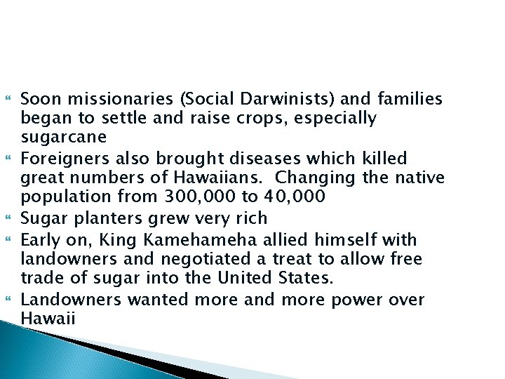  Soon missionaries (Social Darwinists) and families began to settle and raise crops, especially