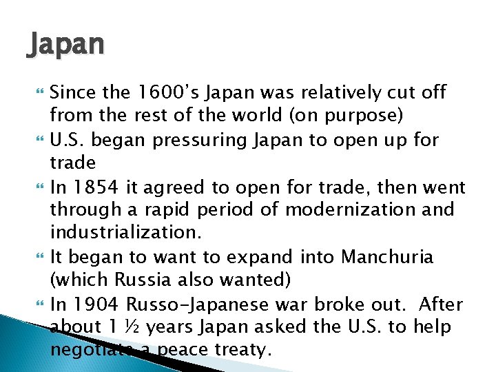 Japan Since the 1600’s Japan was relatively cut off from the rest of the