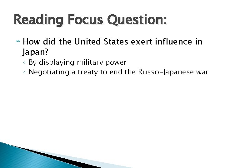 Reading Focus Question: How did the United States exert influence in Japan? ◦ By