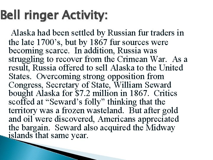 Bell ringer Activity: Alaska had been settled by Russian fur traders in the late