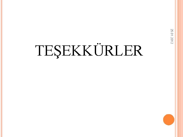 25. 01. 2012 TEŞEKKÜRLER 