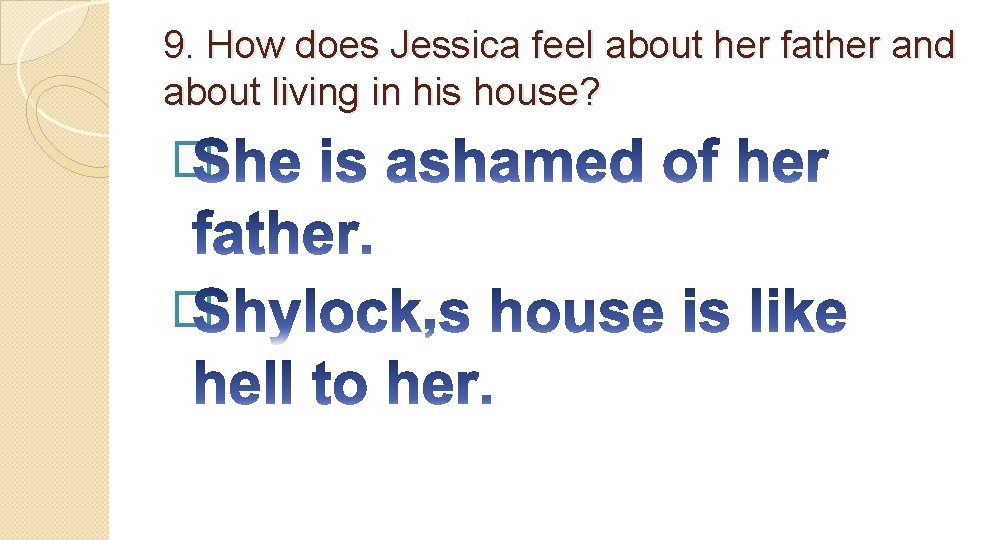 9. How does Jessica feel about her father and about living in his house?