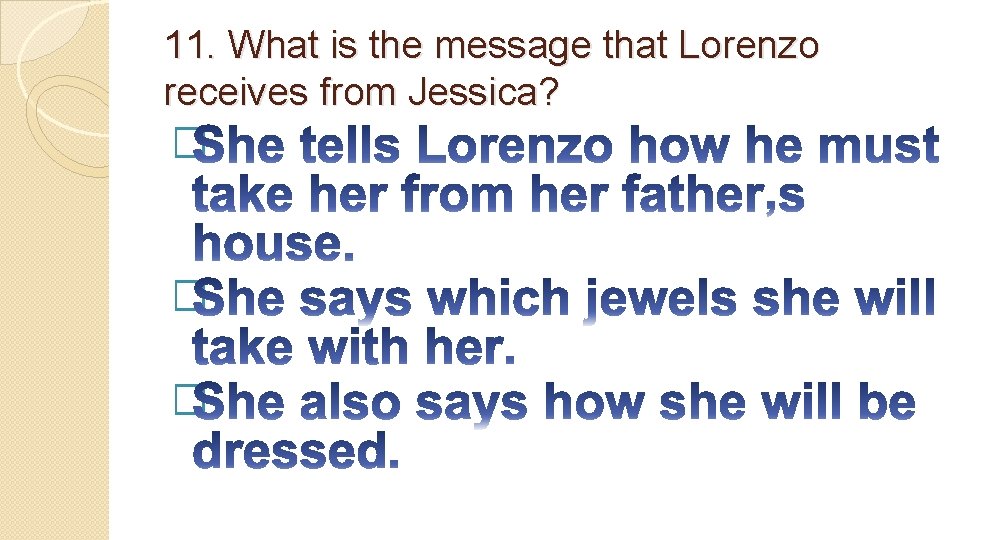 11. What is the message that Lorenzo receives from Jessica? � � � 