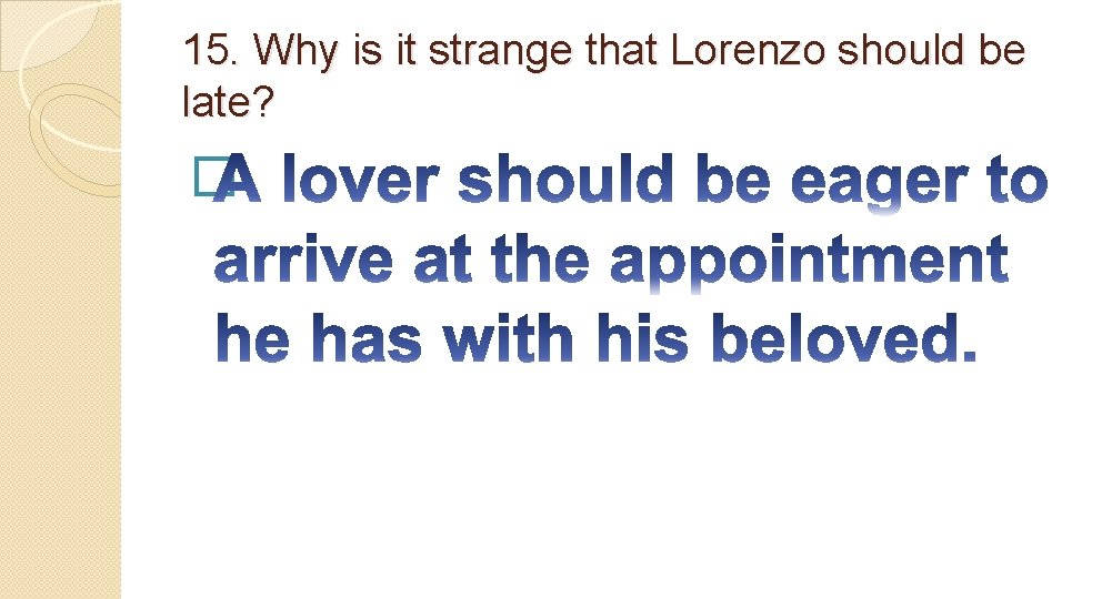15. Why is it strange that Lorenzo should be late? � 