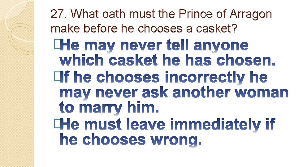 27. What oath must the Prince of Arragon make before he chooses a casket?