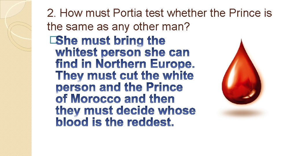 2. How must Portia test whether the Prince is the same as any other
