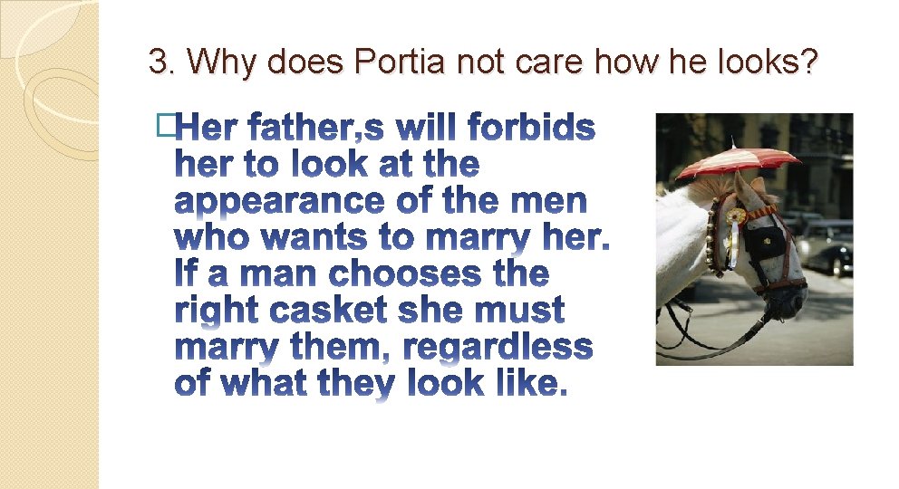 3. Why does Portia not care how he looks? � 
