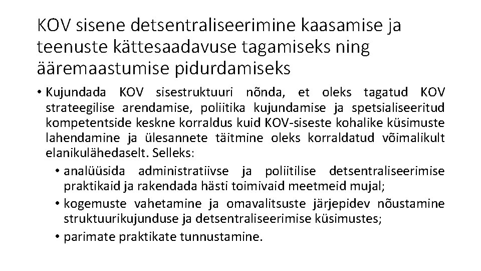 KOV sisene detsentraliseerimine kaasamise ja teenuste kättesaadavuse tagamiseks ning ääremaastumise pidurdamiseks • Kujundada KOV