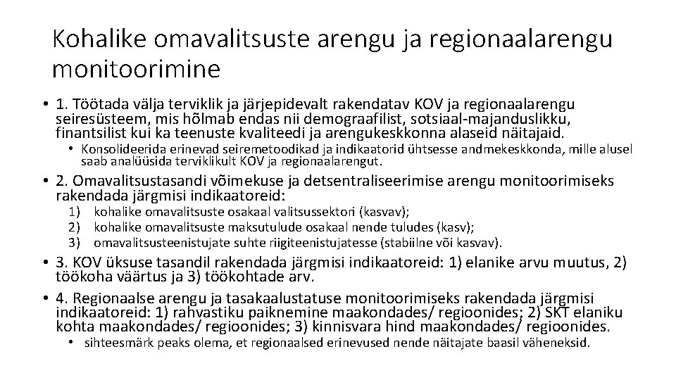 Kohalike omavalitsuste arengu ja regionaalarengu monitoorimine • 1. Töötada välja terviklik ja järjepidevalt rakendatav