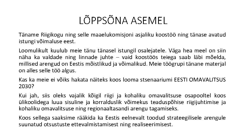 LÕPPSÕNA ASEMEL Täname Riigikogu ning selle maaelukomisjoni asjaliku koostöö ning tänase avatud istungi võimaluse