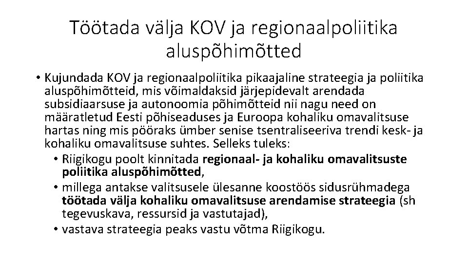 Töötada välja KOV ja regionaalpoliitika aluspõhimõtted • Kujundada KOV ja regionaalpoliitika pikaajaline strateegia ja