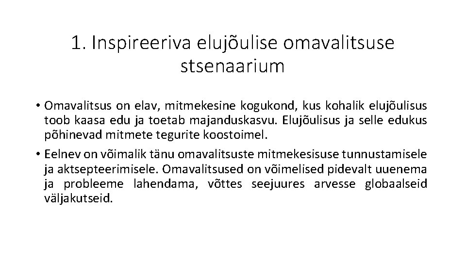 1. Inspireeriva elujõulise omavalitsuse stsenaarium • Omavalitsus on elav, mitmekesine kogukond, kus kohalik elujõulisus