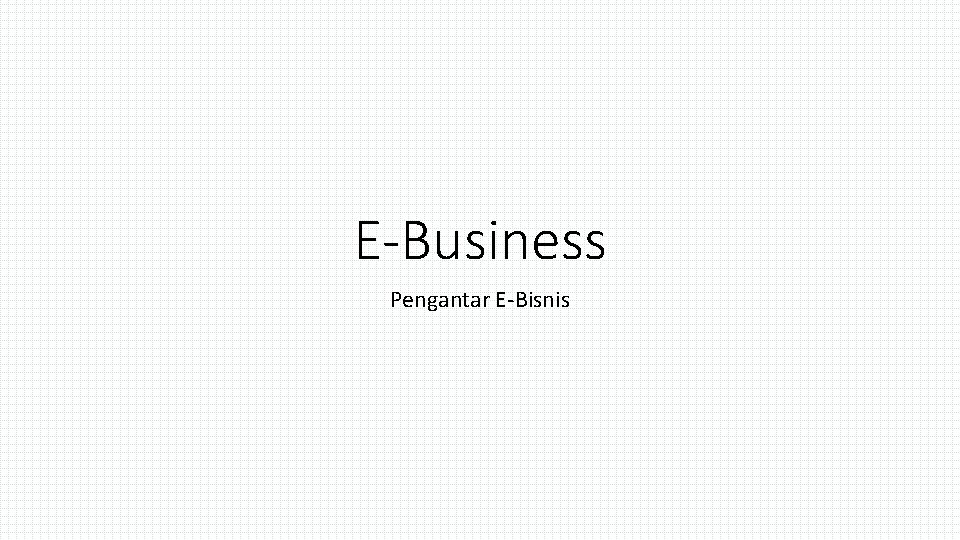 E-Business Pengantar E-Bisnis 