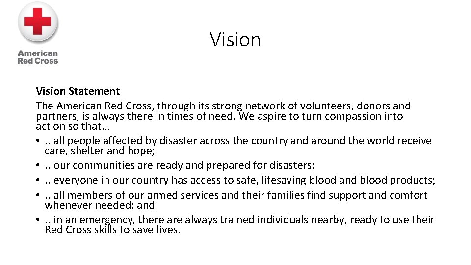 Vision Statement The American Red Cross, through its strong network of volunteers, donors and