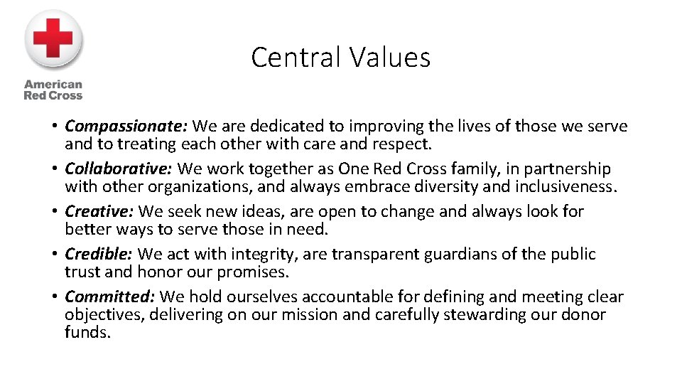 Central Values • Compassionate: We are dedicated to improving the lives of those we