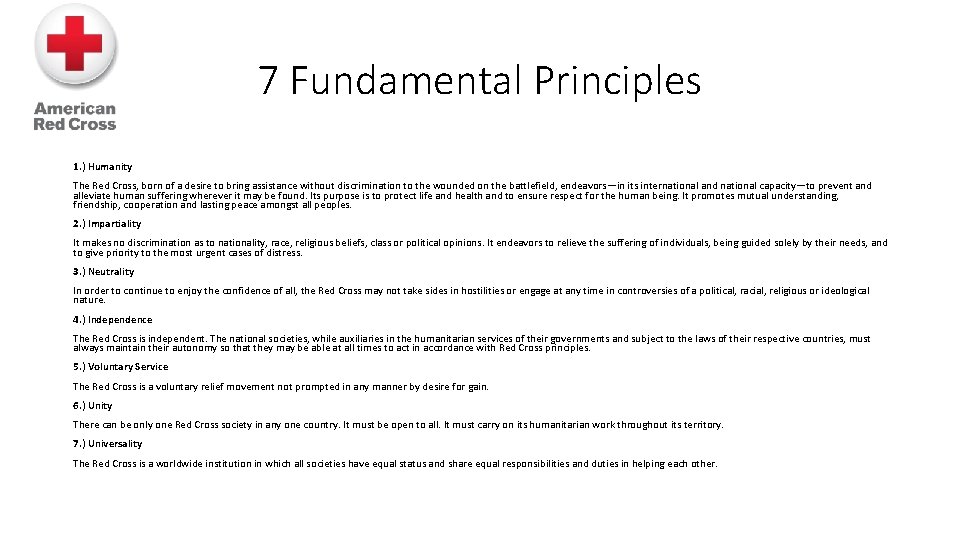 7 Fundamental Principles 1. ) Humanity The Red Cross, born of a desire to