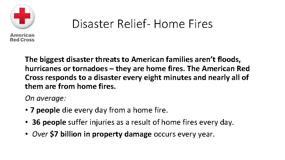 Disaster Relief- Home Fires The biggest disaster threats to American families aren’t floods, hurricanes