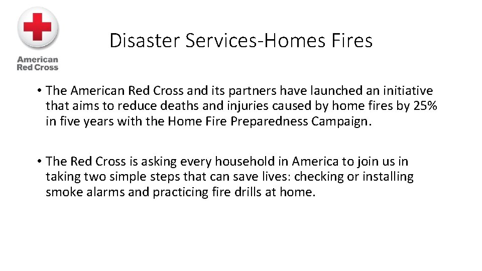 Disaster Services-Homes Fires • The American Red Cross and its partners have launched an
