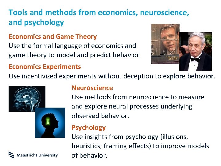Tools and methods from economics, neuroscience, and psychology Economics and Game Theory Use the