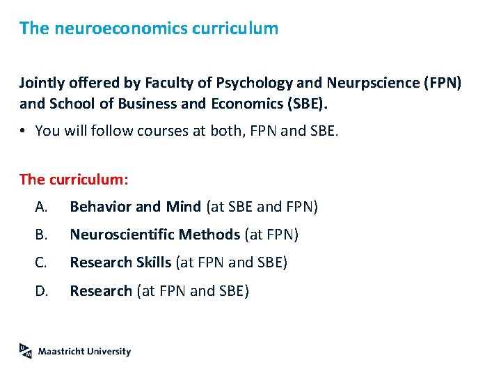 The neuroeconomics curriculum Jointly offered by Faculty of Psychology and Neurpscience (FPN) and School