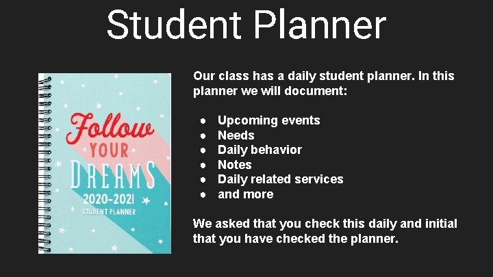 Student Planner Our class has a daily student planner. In this planner we will