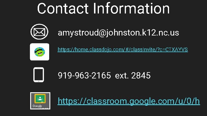 Contact Information amystroud@johnston. k 12. nc. us https: //home. classdojo. com/#/class. Invite/? c=CTXAYVS 919