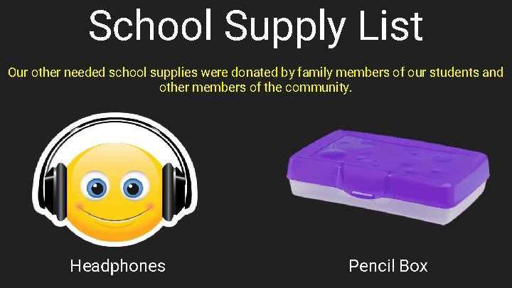 School Supply List Our other needed school supplies were donated by family members of